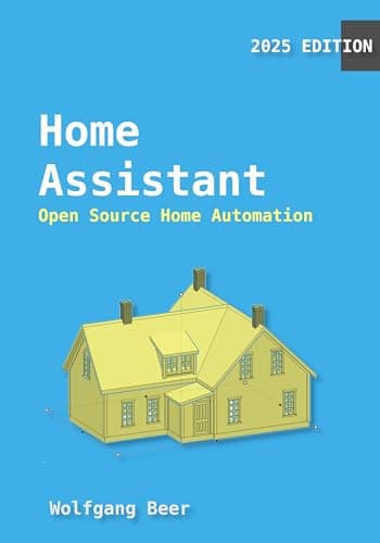 Home Assistant: An Introduction into Home Assistant and Open Source Home Automation