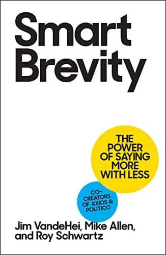 Smart Brevity: The Power of Saying More with Less (Revised and Updated)