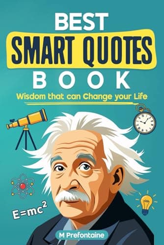 The Best Smart Quotes Book: Wisdom That Can Change Your Life (Quotes For Every Occasion)
